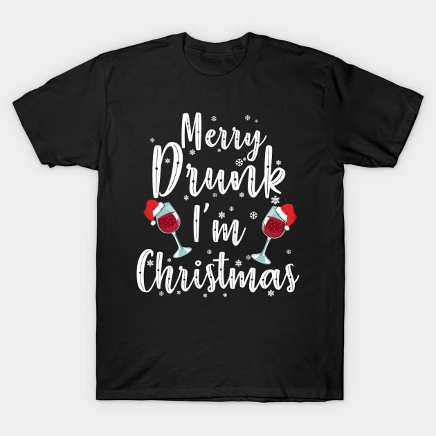 Merry Drunk. I'm Christmas. T-Shirt by KsuAnn